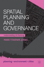 Spatial Planning and Governance: Understanding UK Planning (Planning, Environment, Cities)