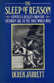 The Sleep of Reason: Fantasy and Reality from the Victorian Age to the First World War