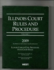 Illinois Court Rules and Procedure 2009: State Rules