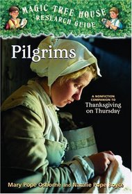 Pilgrims: A Nonfiction Companion to Thanksgiving on Thursday (Magic Tree House Research Guides, No 13)