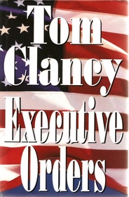 Executive Orders (Jack Ryan, Bk 7)