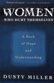 Women Who Hurt Themselves: A Book of Hope and Understanding