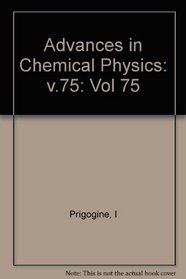 Advances in Chemical Physics, Vol. 75