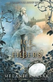 Ice and Embers: Steampunk Snow Queen (Steampunk Fairy Tales)