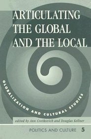 Articulating The Global And The Local: Globalization And Cultural Studies (Politics and Culture)