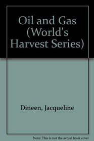 Oil and Gas (World's Harvest Series)