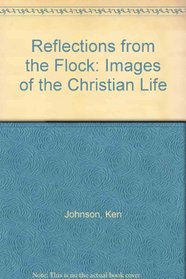 Reflections from the Flock: Images of the Christian Life