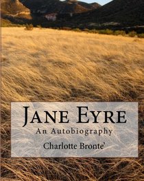 Jane Eyre: An Autobiography (Volume 1)