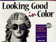 Looking Good in Color: The Desktop Publisher's Design Guide (Looking Good)