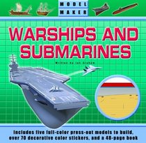 Model Maker Warships and Submarines : Discover the Exciting World of Military Ships and Build Five Incredible Models (Model Maker)