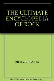 THE ULTIMATE ENCYCLOPEDIA OF ROCK.
