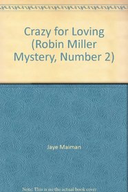 Crazy for Loving (Robin Miller Mystery, Number 2)