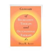 Glossary of Recreation Therapy and Occupational Therapy