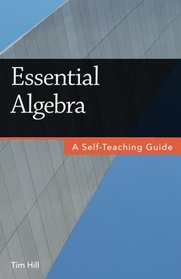 Essential Algebra: A Self-Teaching Guide