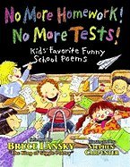 No More Homework! No More Tests! Kid's Favorite Funny School Poems