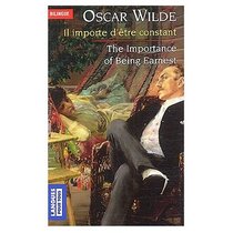 The Importance of Being Earnest : Il Importe d'Etre Constant (Bilingual French and English Edition)