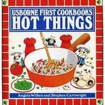 Hot Things (Usborne First Cookbooks)