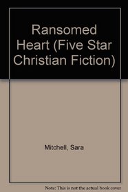 Ransomed Heart (Five Star Christian Fiction)
