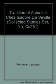 Tradition Et Actualite Chez Isidore De Seville (Collected Studies Ser, No, Cs281)