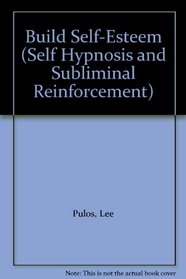 Build Self-Esteem (Self Hypnosis and Subliminal Reinforcement)