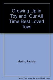 Growing Up in Toyland: Our All Time Best Loved Toys