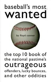 Baseball's Most Wanted: The Top 10 Book of Nat'L Pastime's Outrageous Offenders (Brassey's Most Wanted)
