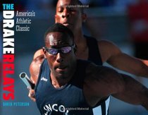 The Drake Relays: America's Athletic Classic (Iowa and the Midwest Experience)
