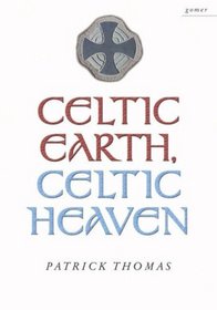Celtic Earth, Celtic Heaven: Saints and Heroes of the Powys Borderland