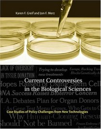 Current Controversies in the Biological Sciences: Case Studies of Policy Challenges from New Technologies (Basic Bioethics)