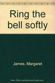 Ring the bell softly