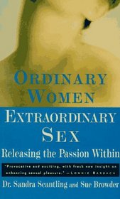 Ordinary Women, Extraordinary Sex: Every Woman's Guide to Pleasure and Beyond