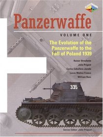 PANZERWAFFE: Vol. 1: The Evolution of the Panzerwaffe to the Fall of Poland 1939 (Classic Colours)