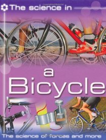 Bicycle: The Science of Forces and More (Science in)