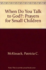 When Do You Talk to God?: Prayers for Small Children