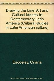 Drawing the line: Art and cultural identity in contemporary Latin America (Critical studies in Latin American culture)