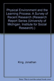 Physical Environment and the Learning Process: A Survey of Recent Research (Research Report Series (University of Michigan. Institute for Social Research).)