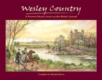 Wesley Country: A Pictorial History Based On John Wesley's Journal