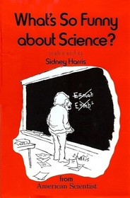 What's So Funny About Science?: Cartoons from American Scientist
