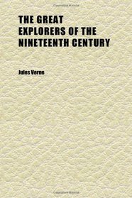 The Great Explorers of the Nineteenth Century