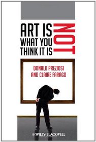 Art Is Not What You Think It Is (Blackwell Manifestos)