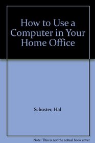 How to Use a Computer in Your Home Office