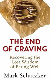 The End of Craving: Recovering the Lost Wisdom of Eating Well (Center Point Large Print)
