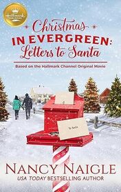 Christmas In Evergreen: Letters to Santa: Based On the Hallmark Channel Original Movie