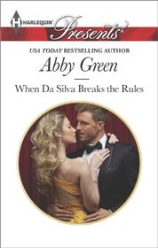 When Da Silva Breaks the Rules (Blood Brothers, Bk 3) (Harlequin Presents, No 3243)