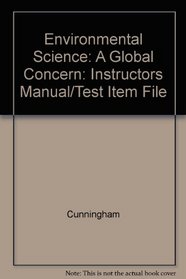 Environmental Science: A Global Concern: Instructors Manual/Test Item File