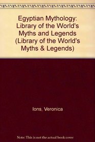Egyptian Mythology (Library of the World's Myths and Legends)