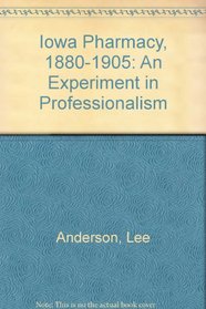 Iowa Pharmacy, 1880-1905: An Experiment in Professionalism