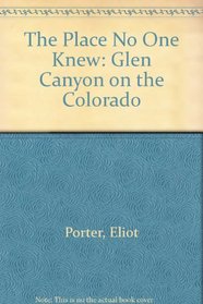 The Place No One Knew: Glen Canyon on the Colorado