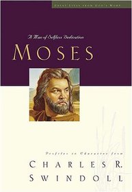 Great Lives: Moses: A Man of Selfless Dedication (Great Lives from God's Word)