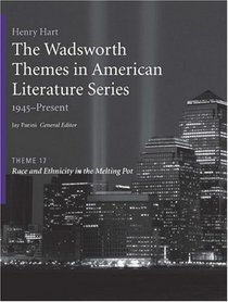 The Wadsworth Themes American Literature Series, 1945-Present, Theme 17: Race and Ethnicity in the Melting Pot